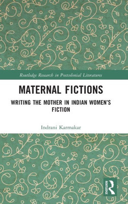 Maternal Fictions (Routledge Research In Postcolonial Literatures)