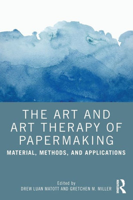 The Art And Art Therapy Of Papermaking
