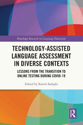 Technology-Assisted Language Assessment In Diverse Contexts (Routledge Research In Language Education)