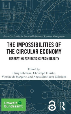 The Impossibilities Of The Circular Economy (Factor X: Studies In Sustainable Natural Resource Management)