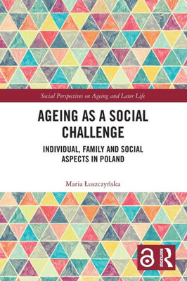 Ageing As A Social Challenge (Social Perspectives On Ageing And Later Life)