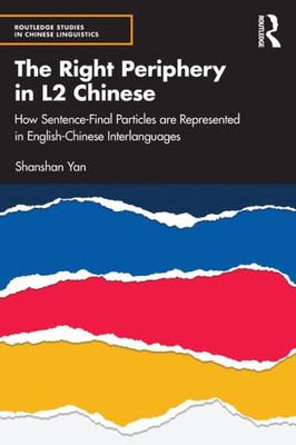 The Right Periphery In L2 Chinese (Routledge Studies In Chinese Linguistics)
