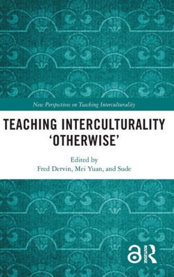 Teaching Interculturality 'Otherwise' (New Perspectives On Teaching Interculturality)