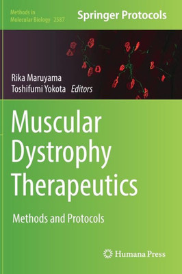 Muscular Dystrophy Therapeutics: Methods And Protocols (Methods In Molecular Biology, 2587)
