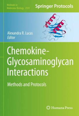 Chemokine-Glycosaminoglycan Interactions: Methods And Protocols (Methods In Molecular Biology, 2597)
