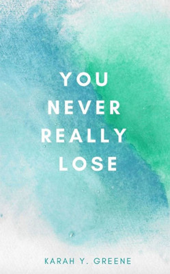 You Never Really Lose
