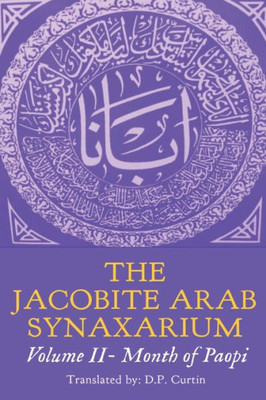 The Jacobite Arab Synaxarium: Volume Ii- Month Of Paopi