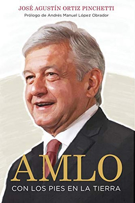 AMLO (AMLO - Spanish Edition): Con los pies en la tierra (With Feet on the Ground)