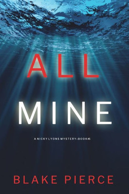 All Mine (A Nicky Lyons Fbi Suspense ThrillerBook 1)