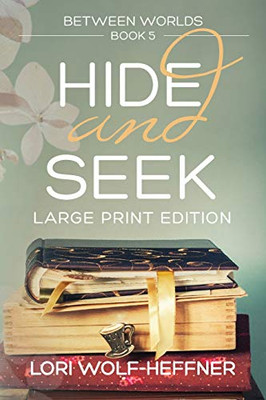 Between Worlds 5: Hide and Seek (large print edition)
