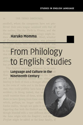 From Philology To English Studies: Language And Culture In The Nineteenth Century (Studies In English Language)