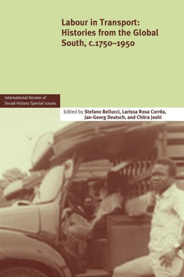 Labour In Transport (International Review Of Social History Supplements, Series Number 22)