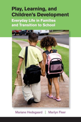 Play, Learning, And Children's Development: Everyday Life In Families And Transition To School