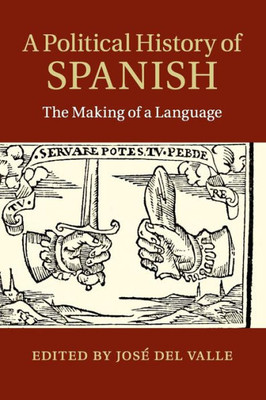 A Political History Of Spanish: The Making Of A Language