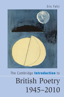 The Cambridge Introduction To British Poetry, 19452010 (Cambridge Introductions To Literature)