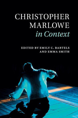 Christopher Marlowe In Context (Literature In Context)