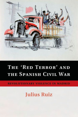 The 'Red Terror' And The Spanish Civil War: Revolutionary Violence In Madrid