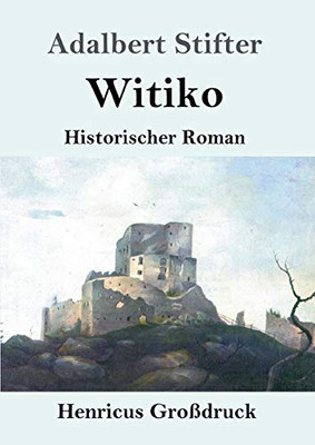 Witiko (Großdruck): Historischer Roman (German Edition)