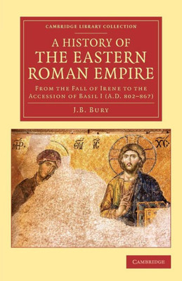 A History Of The Eastern Roman Empire (Cambridge Library Collection - Medieval History)