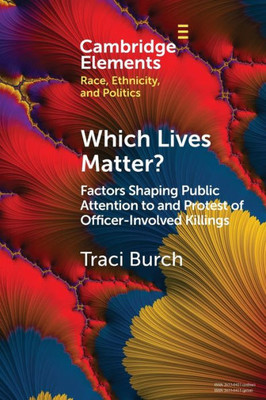 Which Lives Matter? (Elements In Race, Ethnicity, And Politics)