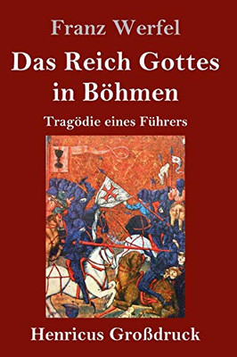 Das Reich Gottes in Böhmen (Großdruck): Tragödie eines Führers (German Edition)