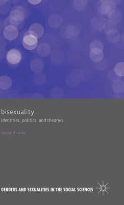 Bisexuality: Identities, Politics, And Theories (Genders And Sexualities In The Social Sciences)