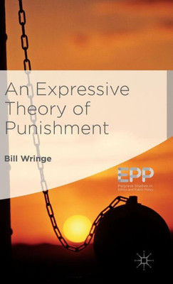 An Expressive Theory Of Punishment (Palgrave Studies In Ethics And Public Policy)