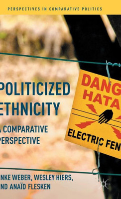 Politicized Ethnicity: A Comparative Perspective (Perspectives In Comparative Politics)
