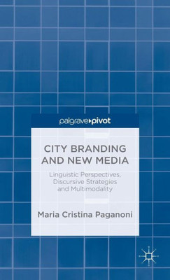 City Branding And New Media: Linguistic Perspectives, Discursive Strategies And Multimodality