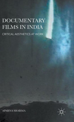 Documentary Films In India: Critical Aesthetics At Work