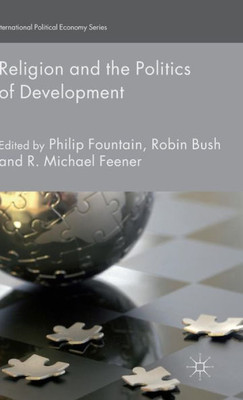 Religion And The Politics Of Development (International Political Economy Series)