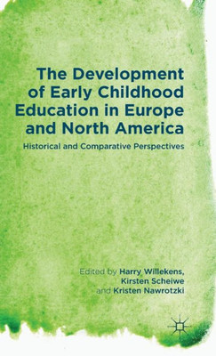 The Development Of Early Childhood Education In Europe And North America: Historical And Comparative Perspectives