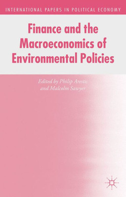 Finance And The Macroeconomics Of Environmental Policies (International Papers In Political Economy)