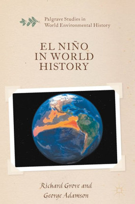 El Niño In World History (Palgrave Studies In World Environmental History)