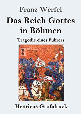 Das Reich Gottes in Böhmen (Großdruck): Tragödie eines Führers (German Edition)