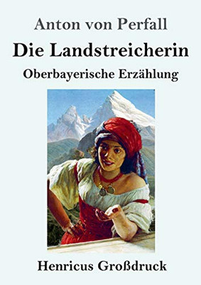Die Landstreicherin (Großdruck): Oberbayerische Erzählung (German Edition)