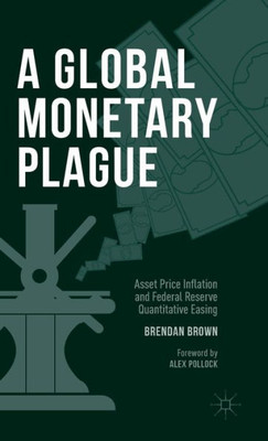 A Global Monetary Plague: Asset Price Inflation And Federal Reserve Quantitative Easing