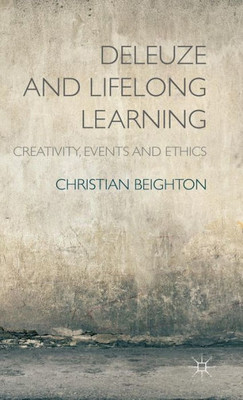 Deleuze And Lifelong Learning: Creativity, Events And Ethics