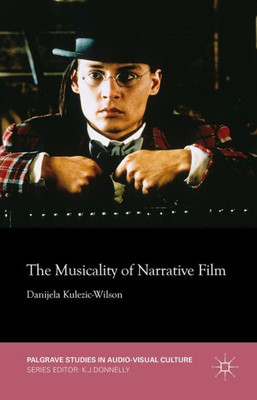 The Musicality Of Narrative Film (Palgrave Studies In Audio-Visual Culture)