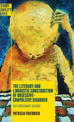 The Literary And Linguistic Construction Of Obsessive-Compulsive Disorder: No Ordinary Doubt (Literary Disability Studies)