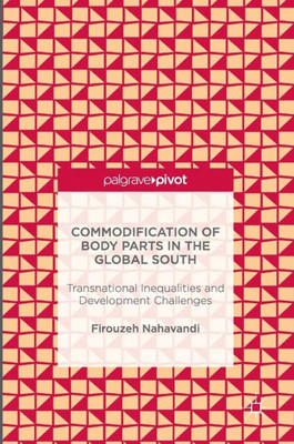 Commodification Of Body Parts In The Global South: Transnational Inequalities And Development Challenges