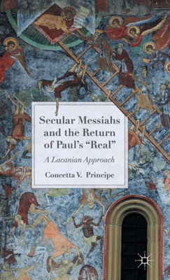 Secular Messiahs And The Return Of PaulS 'Real': A Lacanian Approach