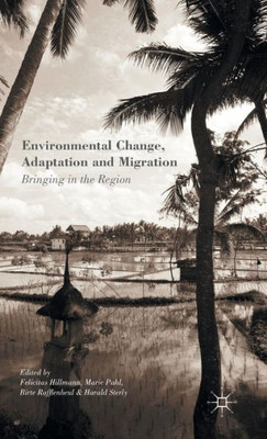 Environmental Change, Adaptation And Migration: Bringing In The Region