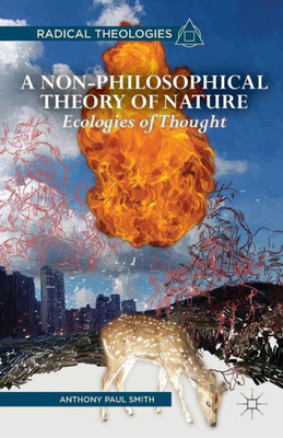 A Non-Philosophical Theory Of Nature: Ecologies Of Thought (Radical Theologies And Philosophies)