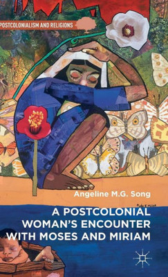 A Postcolonial WomanS Encounter With Moses And Miriam (Postcolonialism And Religions)