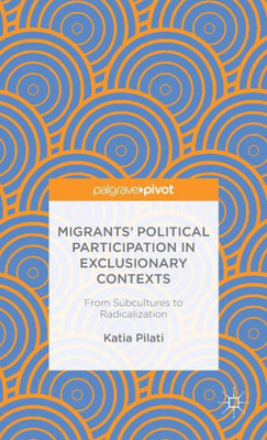 Migrants' Participation In Exclusionary Contexts: From Subcultures To Radicalization