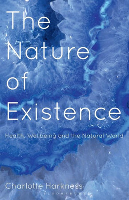 The Nature Of Existence: Health, Wellbeing And The Natural World