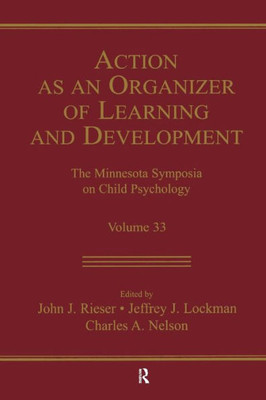 Action As An Organizer Of Learning And Development: Volume 33 In The Minnesota Symposium On Child Psychology Series (Minnesota Symposia On Child Psychology Series)