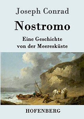 Nostromo: Eine Geschichte von der Meeresküste (German Edition)