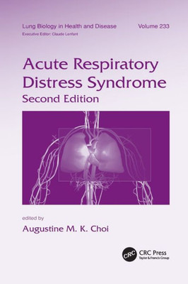 Acute Respiratory Distress Syndrome (Lung Biology In Health And Disease)